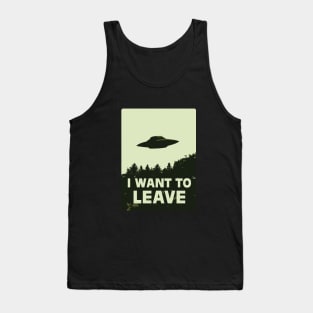 I Want To Leave Tank Top